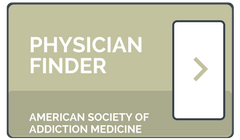 CLICK HERE FOR THE american society of addiction medicine (ASAM) ADDICTION DOCTOR LOCATOR
