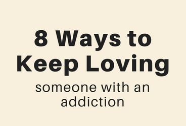 how to keep loving someone with an addiction