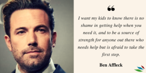 ACTOR BEN AFFLECK QUOTE ON HIS ADDICTION AND ALCOHOLISM