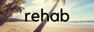 ADDICTION VACATION OR REHAB