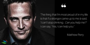 MATTHEW PERRY QUOTE ON ADDICTION AND HIS PERSONAL RECOVERY FROM DRUGS AND ALCOHOL